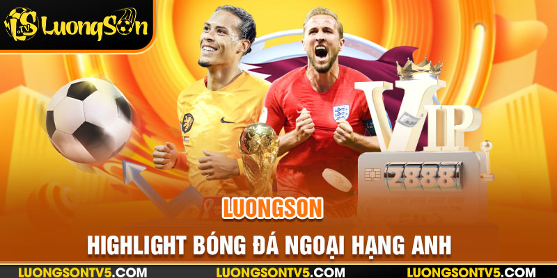 Highlight bóng đá Ngoại hạng Anh